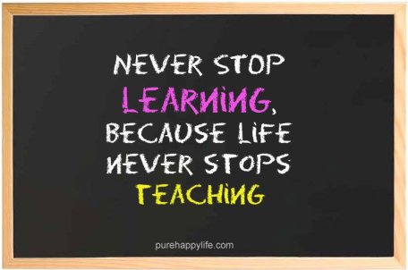 1348932731-life-quote-never-stop-learning-because-life-never-stops-teaching
